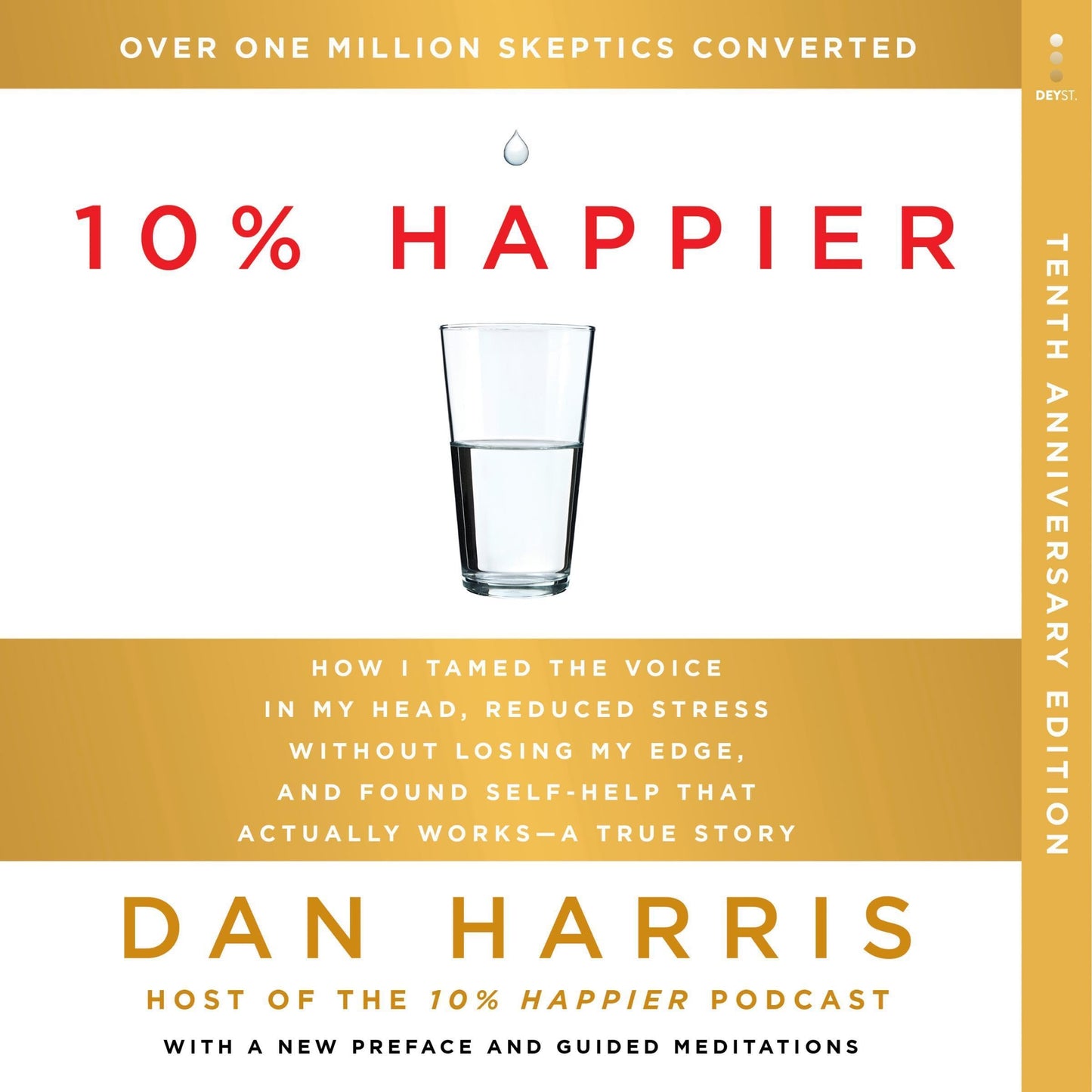 10% Happier (10th Anniversary): How I Tamed the Voice in My Head, Reduced Stress Without Losing My Edge, and Found Self-Help That Actually Works—A True Story