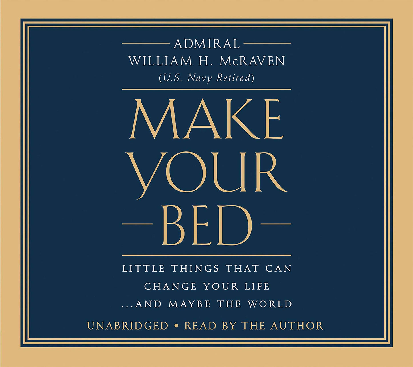 Make Your Bed: Little Things That Can Change Your Life...and Maybe the World