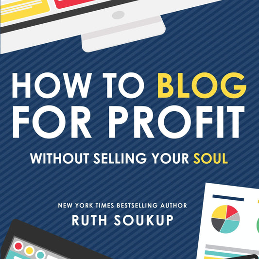 How to Blog for Profit: Without Selling Your Soul