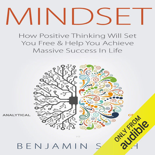 Mindset: How Positive Thinking Will Set You Free & Help You Achieve Massive Success in Life